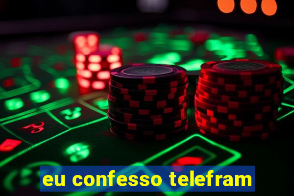 eu confesso telefram